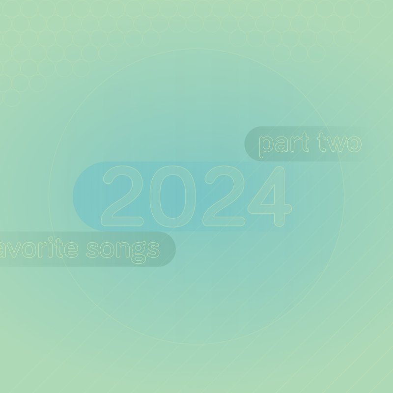 Favorite songs (part two), 2024